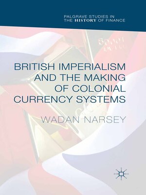 cover image of British Imperialism and the Making of Colonial Currency Systems